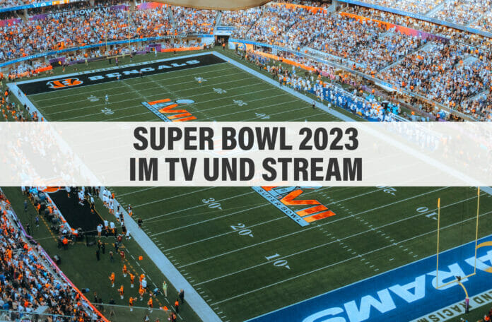 Wer überträgt den Super Bowl 2023 im Fernsehen und im Stream?