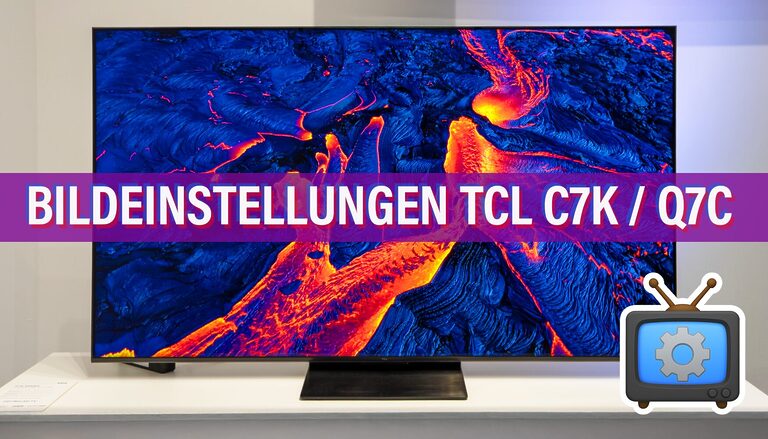 Optimale Bildeinstellungen für TCL C7K / Q7C: Kalibrierung der Bildqualität für SDR und HDR