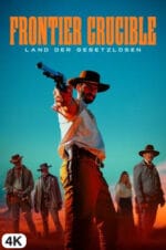 Frontier Crucible - Land der Gesetzlosen in 4K Ultra HD auf Apple TV kaufen / leihen