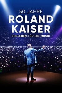 50 Jahre Roland Kaiser: Ein Leben für die Musik (2025)