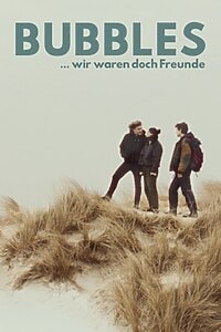 Bubbles …wir waren doch Freunde (2025)