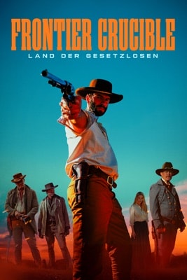 Frontier Crucible: Land der Gesetzlosen (2025) – Filmcover