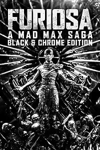 Furiosa: A Mad Max Saga Black & Chrome (2024)