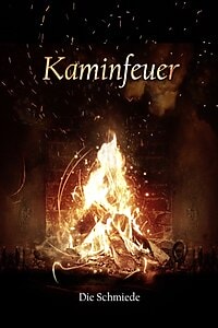 Kaminfeuer – Die Schmiede 4K