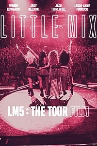 Little Mix: LM 5 – The Tour Film (2020)