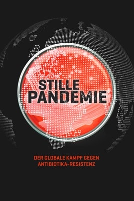 Stille Pandemie – Der globale Kampf gegen Antibiotika-Resistenz (2022) – Filmcover