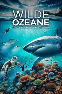Wilde Ozeane: Das Leben in unseren Meeren (2024)